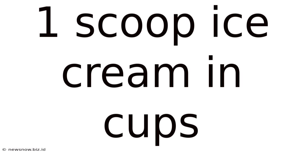 1 Scoop Ice Cream In Cups