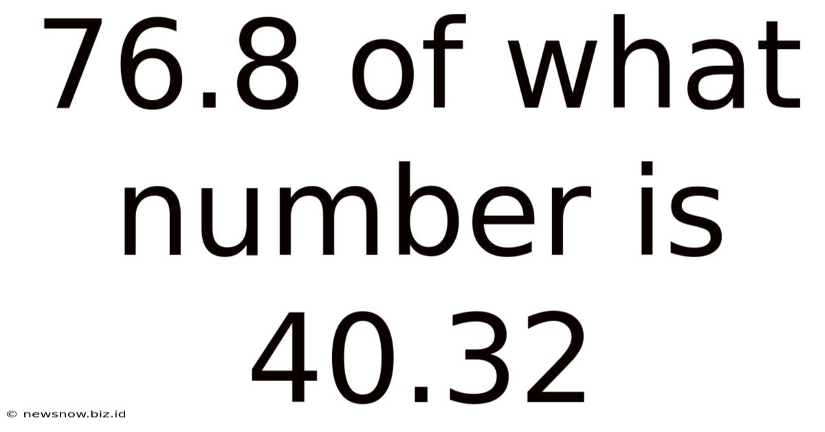 76.8 Of What Number Is 40.32