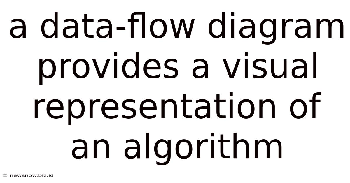 A Data-flow Diagram Provides A Visual Representation Of An Algorithm