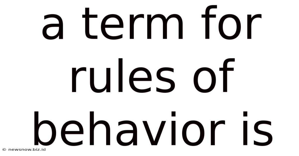 A Term For Rules Of Behavior Is