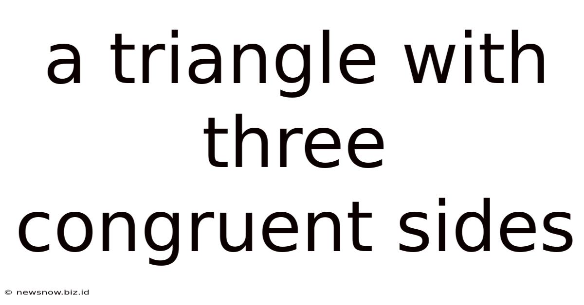 A Triangle With Three Congruent Sides