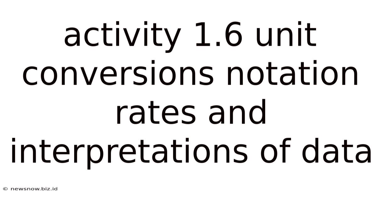Activity 1.6 Unit Conversions Notation Rates And Interpretations Of Data