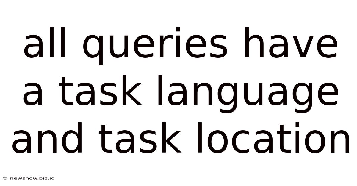 All Queries Have A Task Language And Task Location