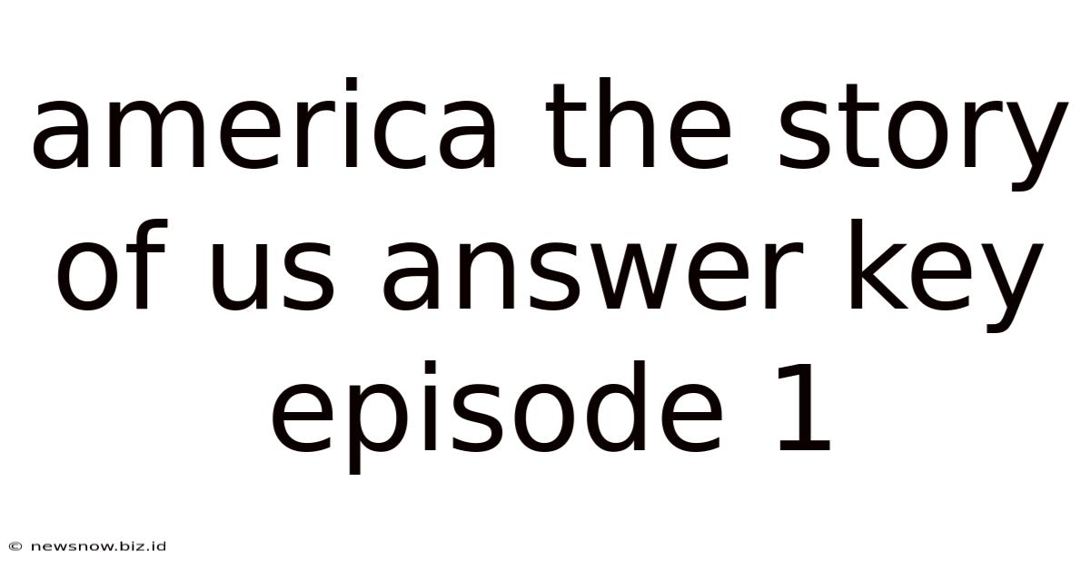 America The Story Of Us Answer Key Episode 1