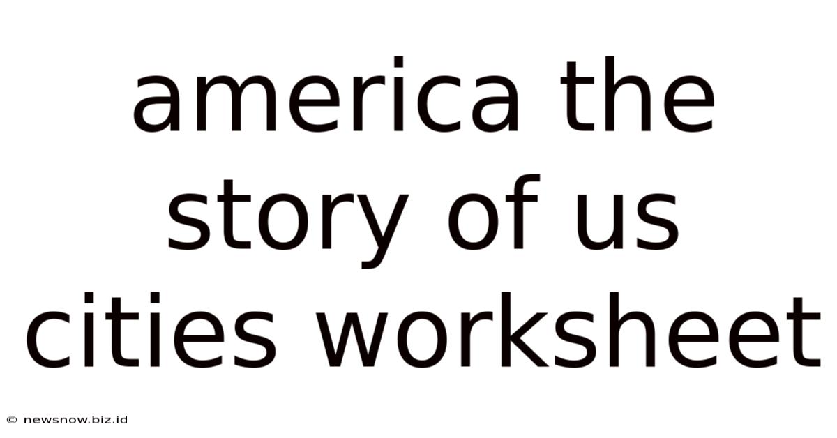 America The Story Of Us Cities Worksheet