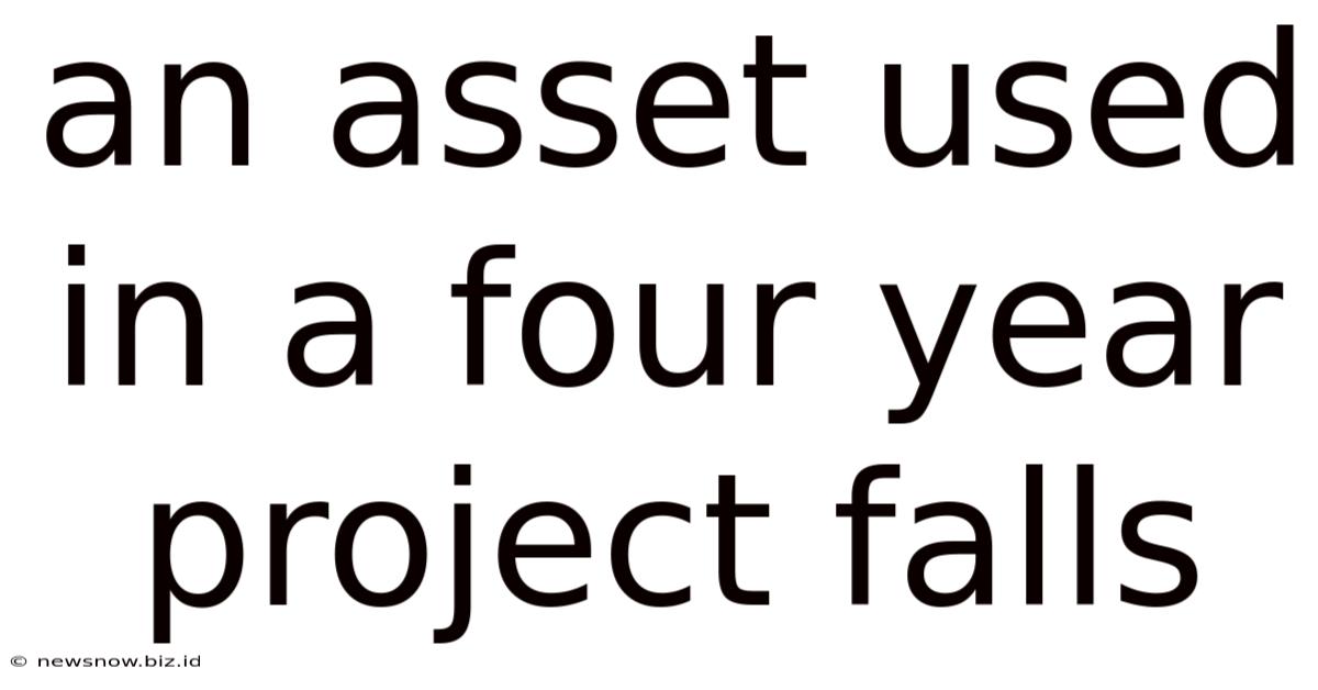An Asset Used In A Four Year Project Falls