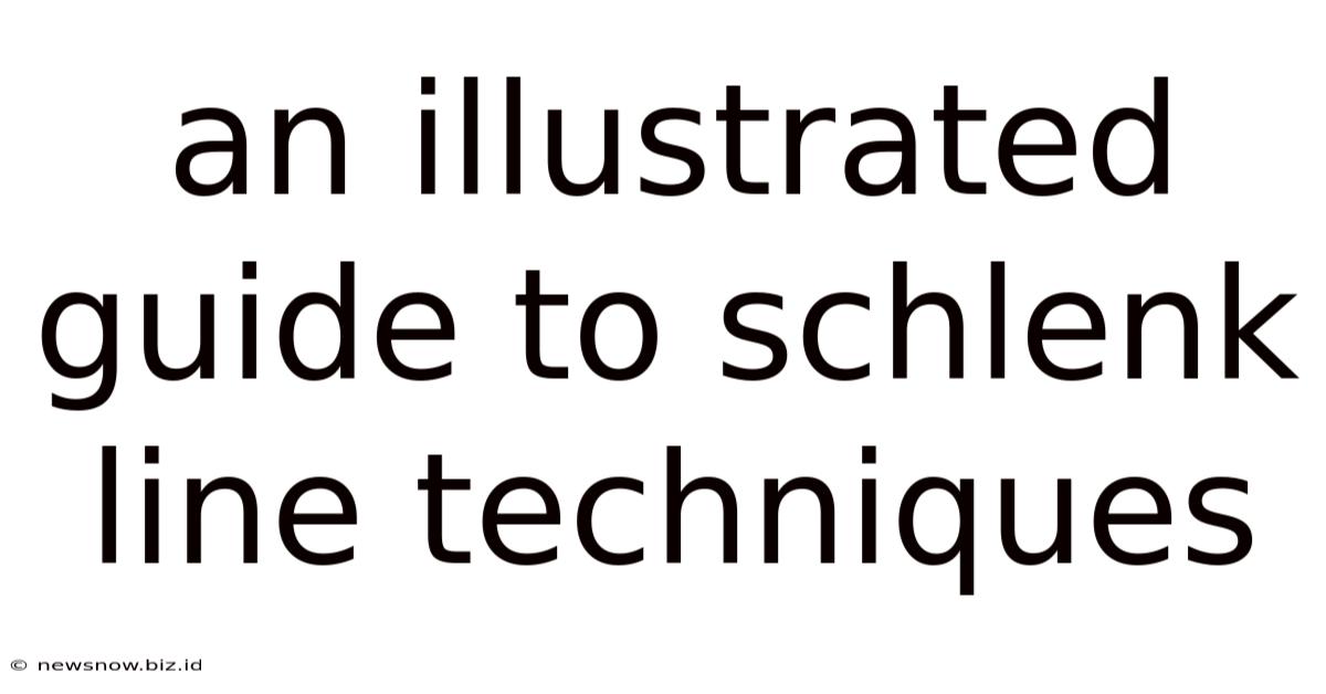 An Illustrated Guide To Schlenk Line Techniques