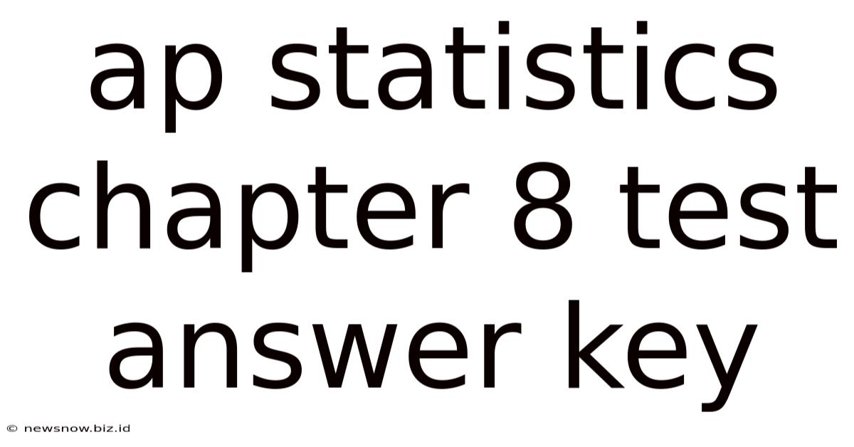 Ap Statistics Chapter 8 Test Answer Key