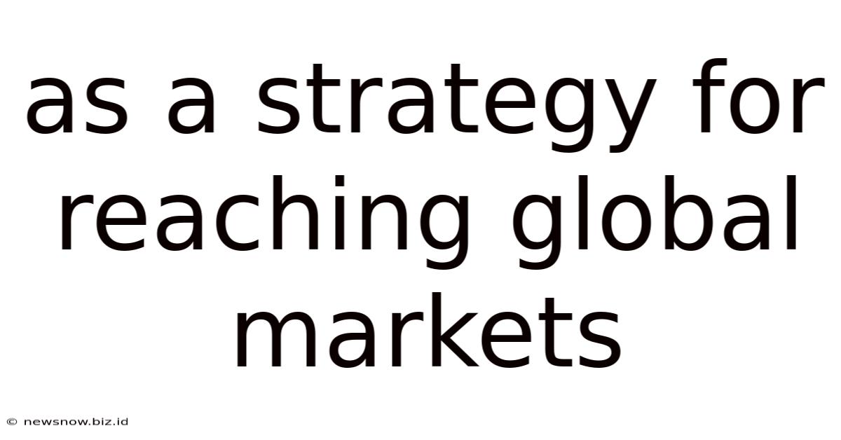 As A Strategy For Reaching Global Markets