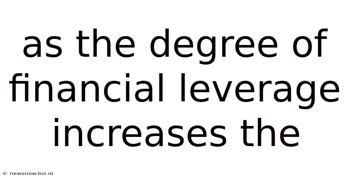 As The Degree Of Financial Leverage Increases The