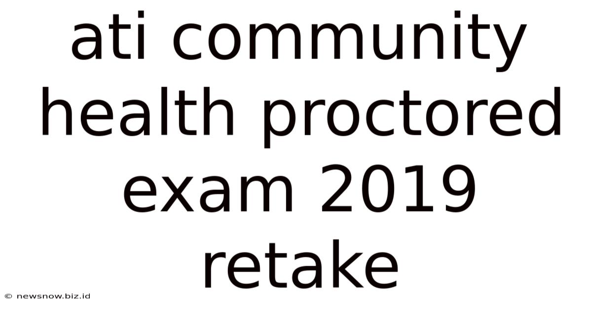 Ati Community Health Proctored Exam 2019 Retake