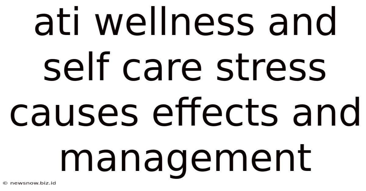 Ati Wellness And Self Care Stress Causes Effects And Management