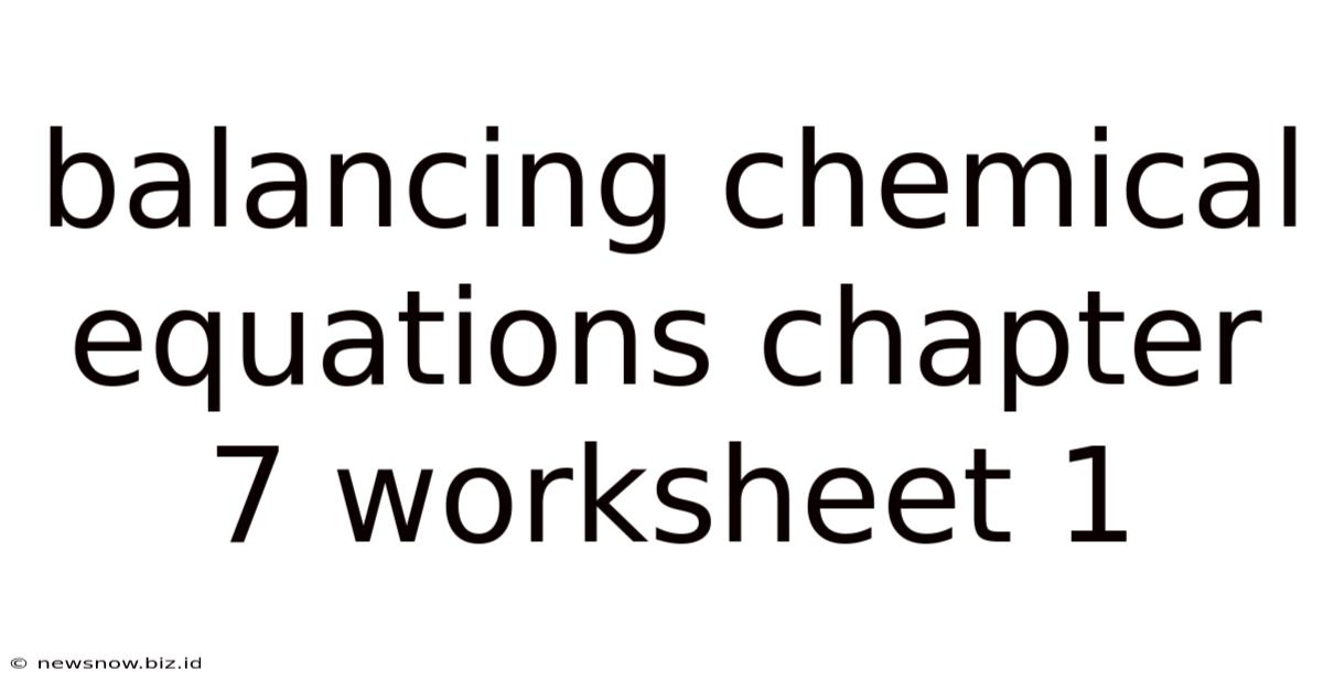 Balancing Chemical Equations Chapter 7 Worksheet 1