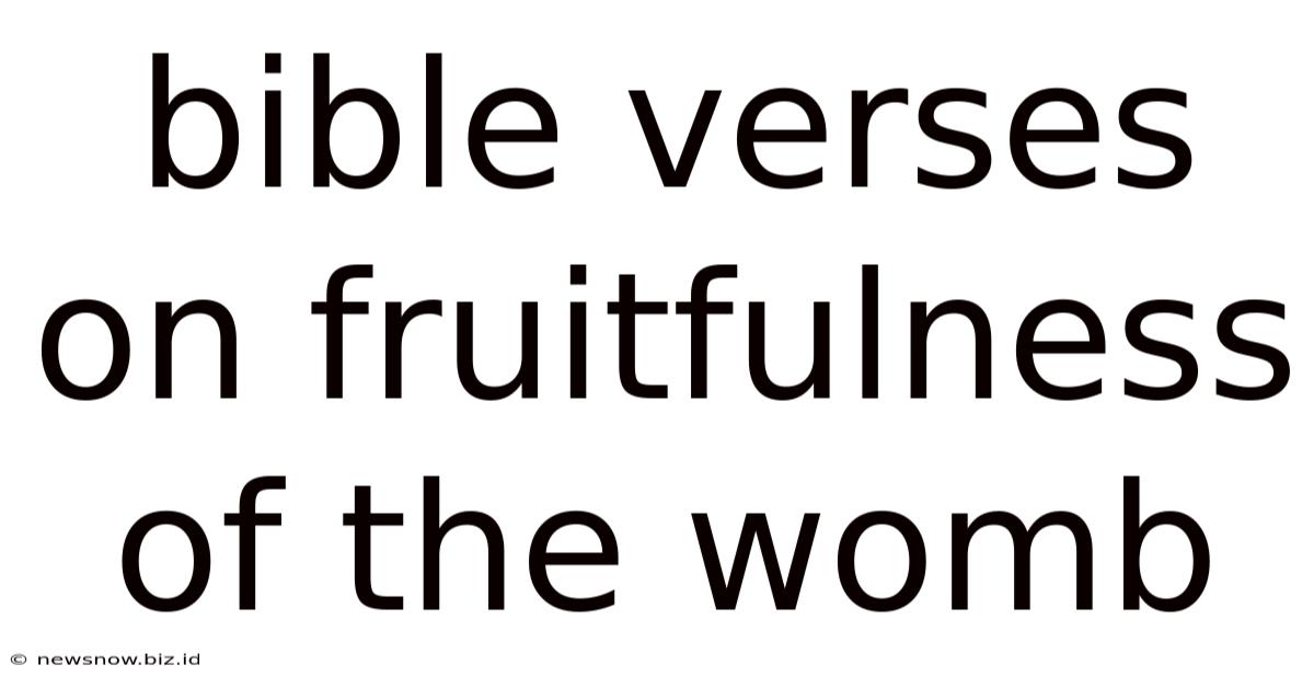 Bible Verses On Fruitfulness Of The Womb
