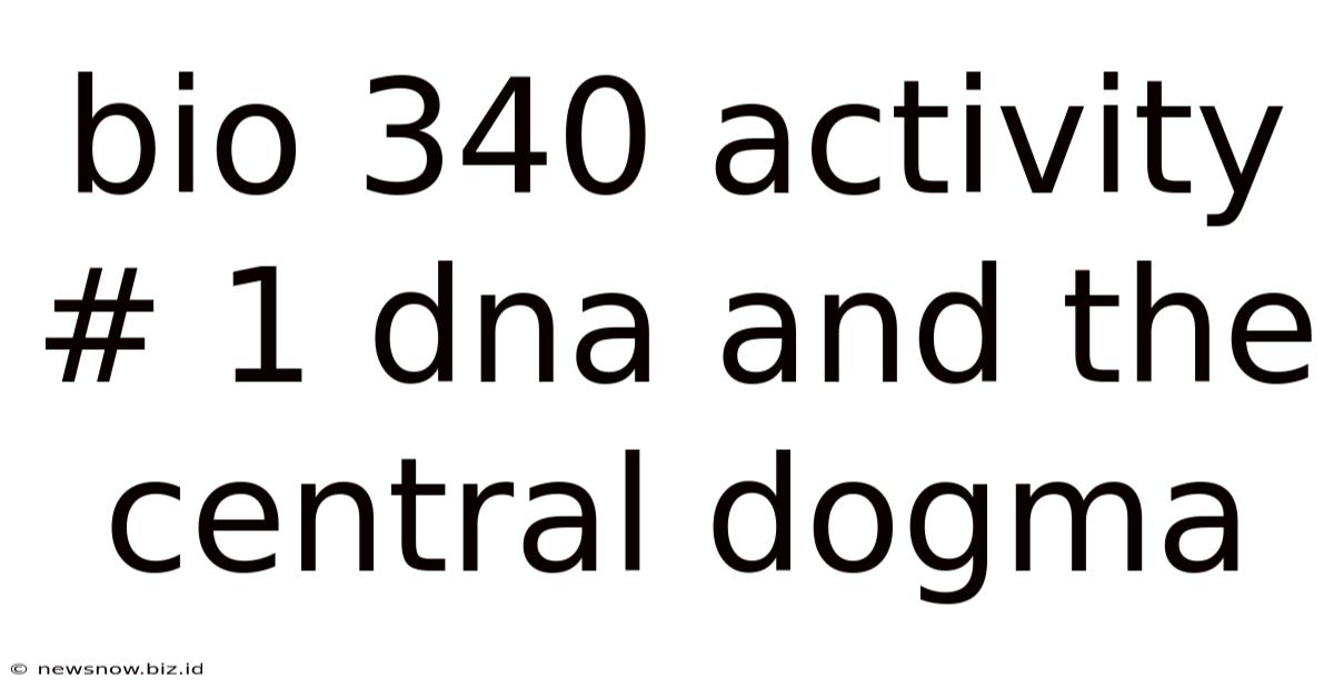 Bio 340 Activity # 1 Dna And The Central Dogma