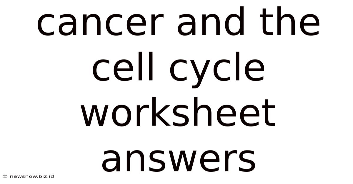 Cancer And The Cell Cycle Worksheet Answers