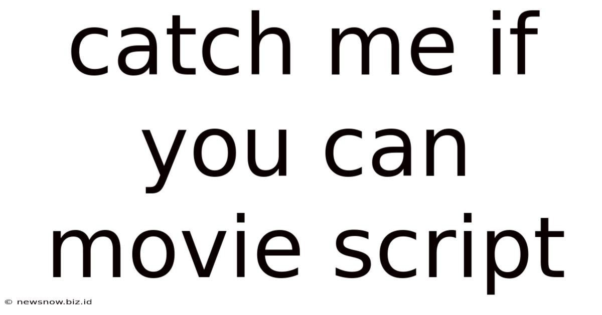 Catch Me If You Can Movie Script