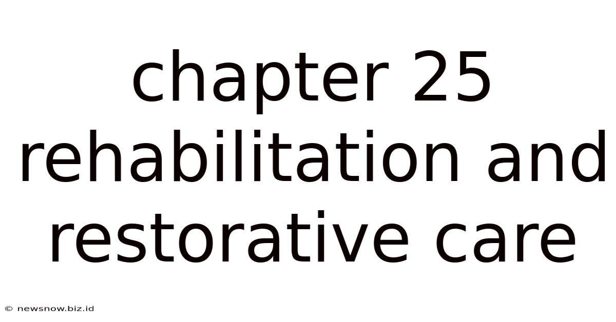 Chapter 25 Rehabilitation And Restorative Care