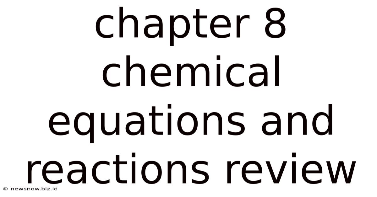 Chapter 8 Chemical Equations And Reactions Review