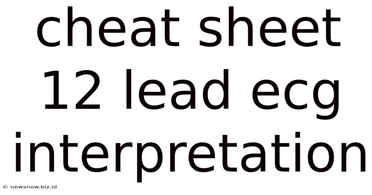 Cheat Sheet 12 Lead Ecg Interpretation