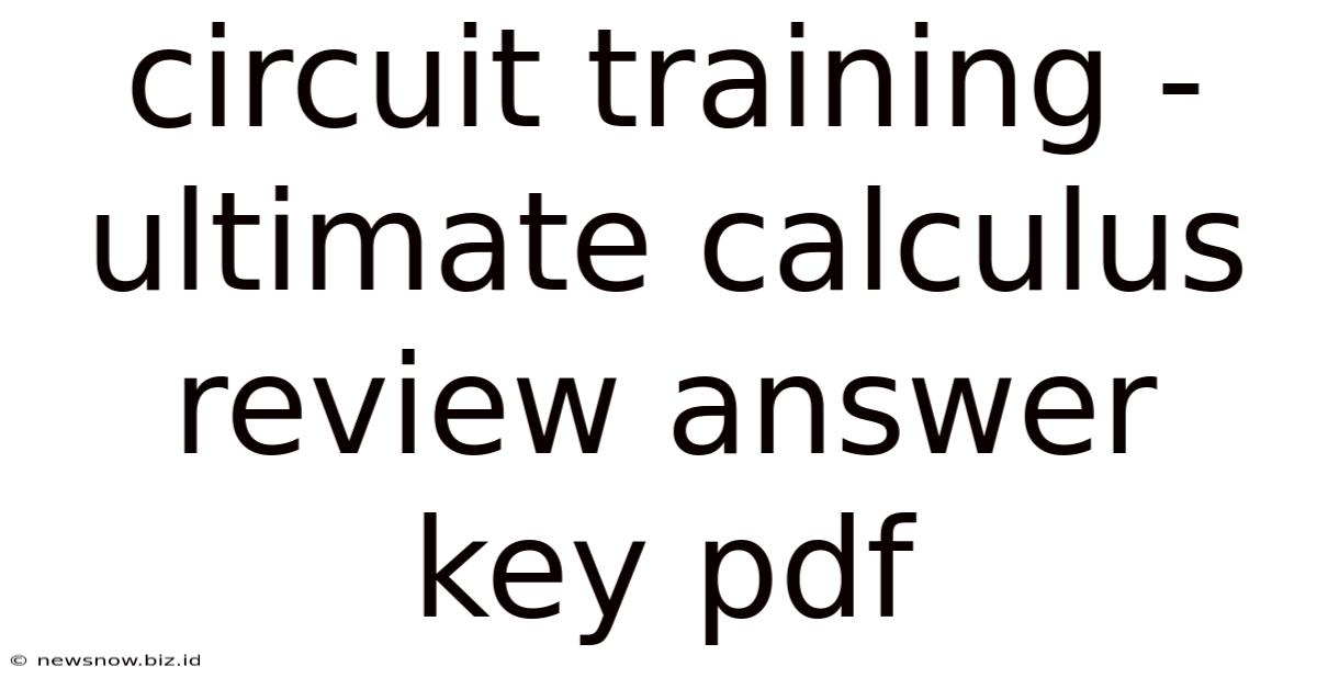 Circuit Training - Ultimate Calculus Review Answer Key Pdf