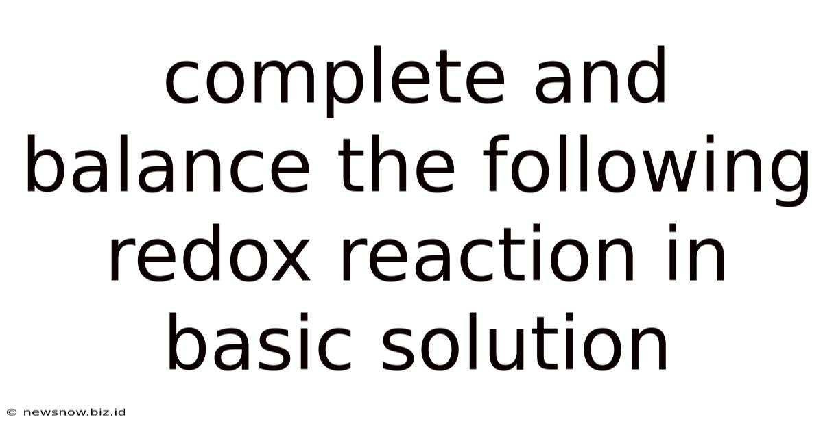 Complete And Balance The Following Redox Reaction In Basic Solution