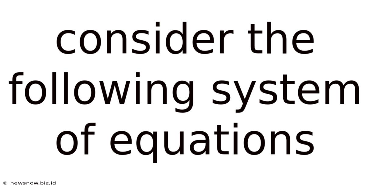 Consider The Following System Of Equations