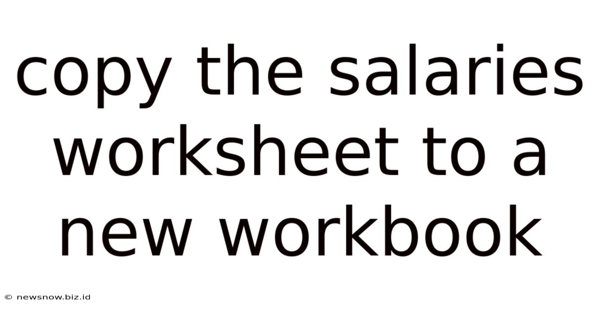 Copy The Salaries Worksheet To A New Workbook