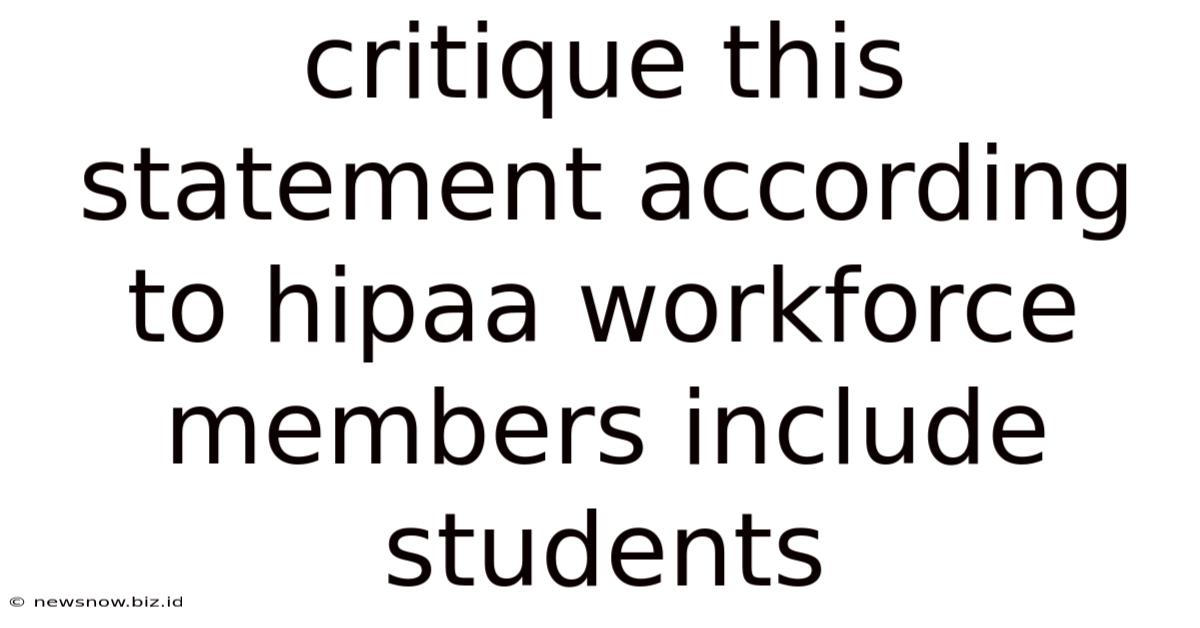 Critique This Statement According To Hipaa Workforce Members Include Students