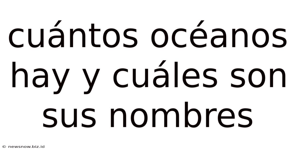 Cuántos Océanos Hay Y Cuáles Son Sus Nombres