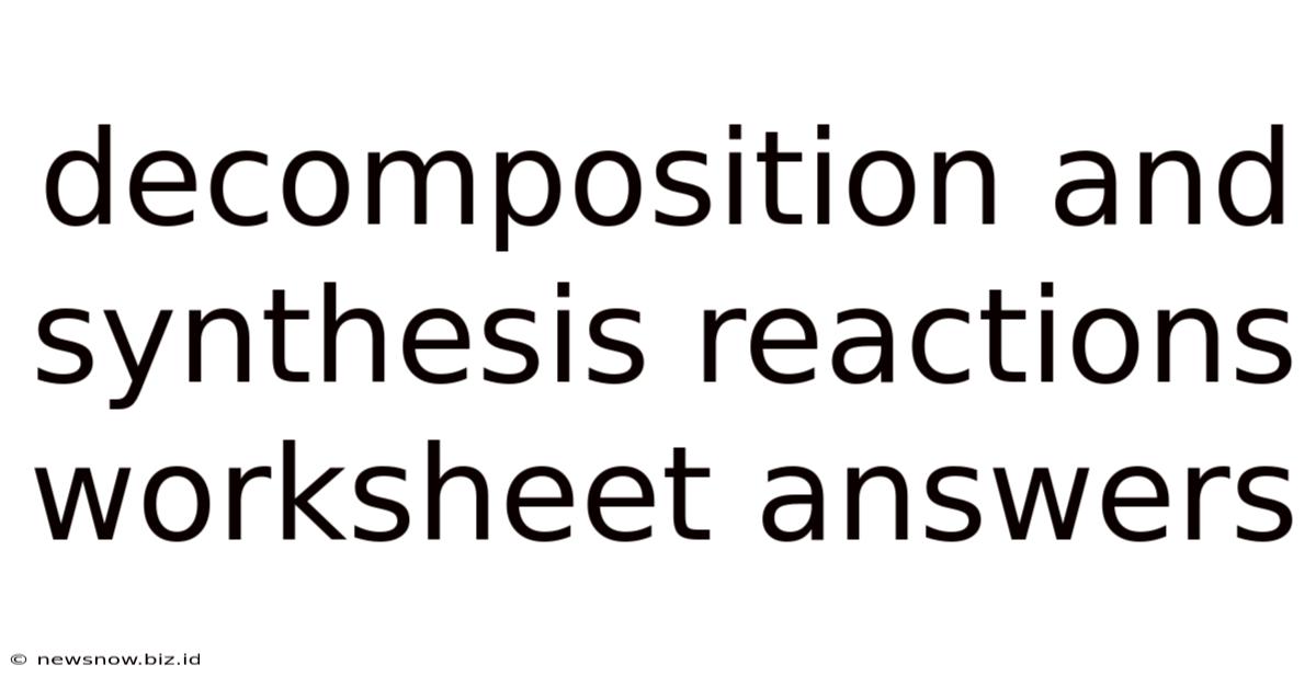 Decomposition And Synthesis Reactions Worksheet Answers