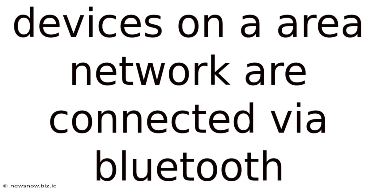 Devices On A Area Network Are Connected Via Bluetooth