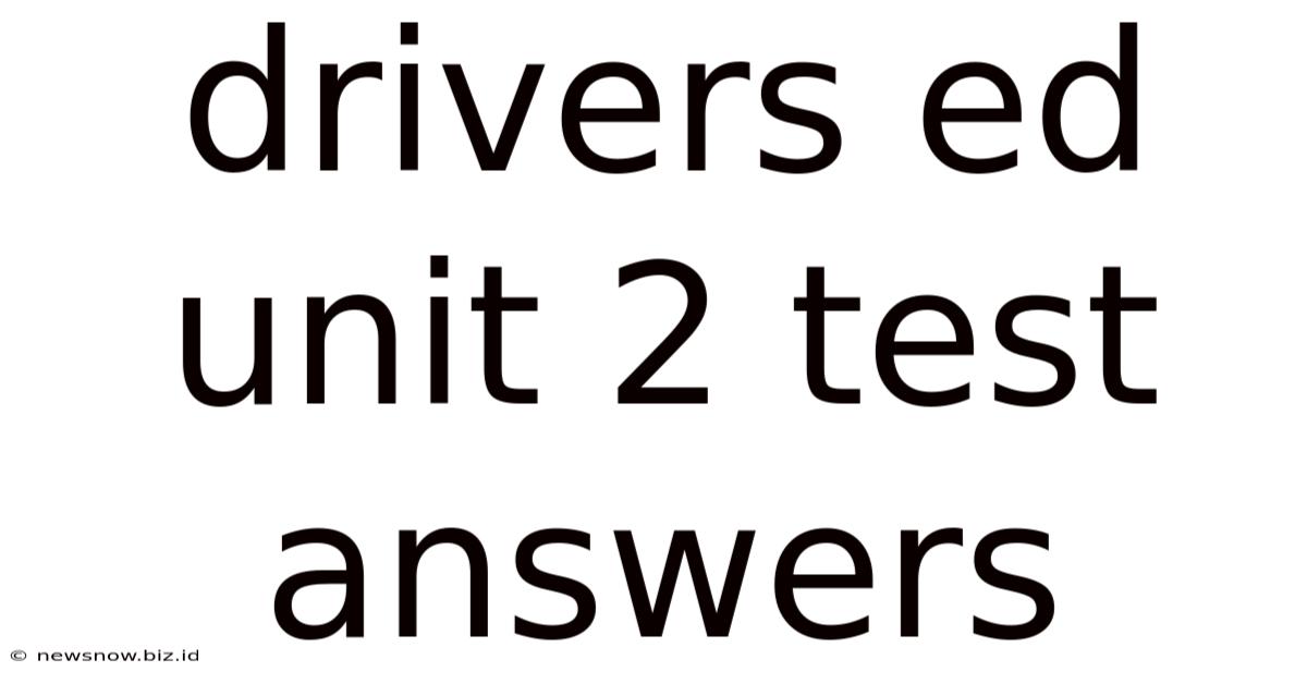 Drivers Ed Unit 2 Test Answers