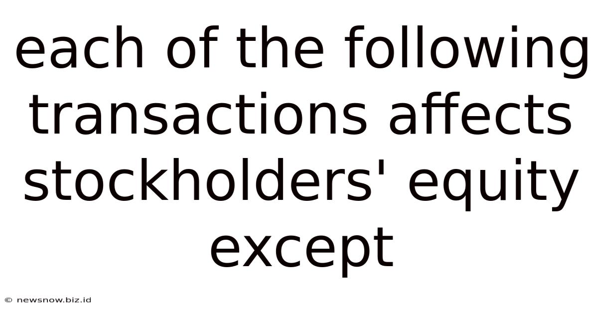 Each Of The Following Transactions Affects Stockholders' Equity Except