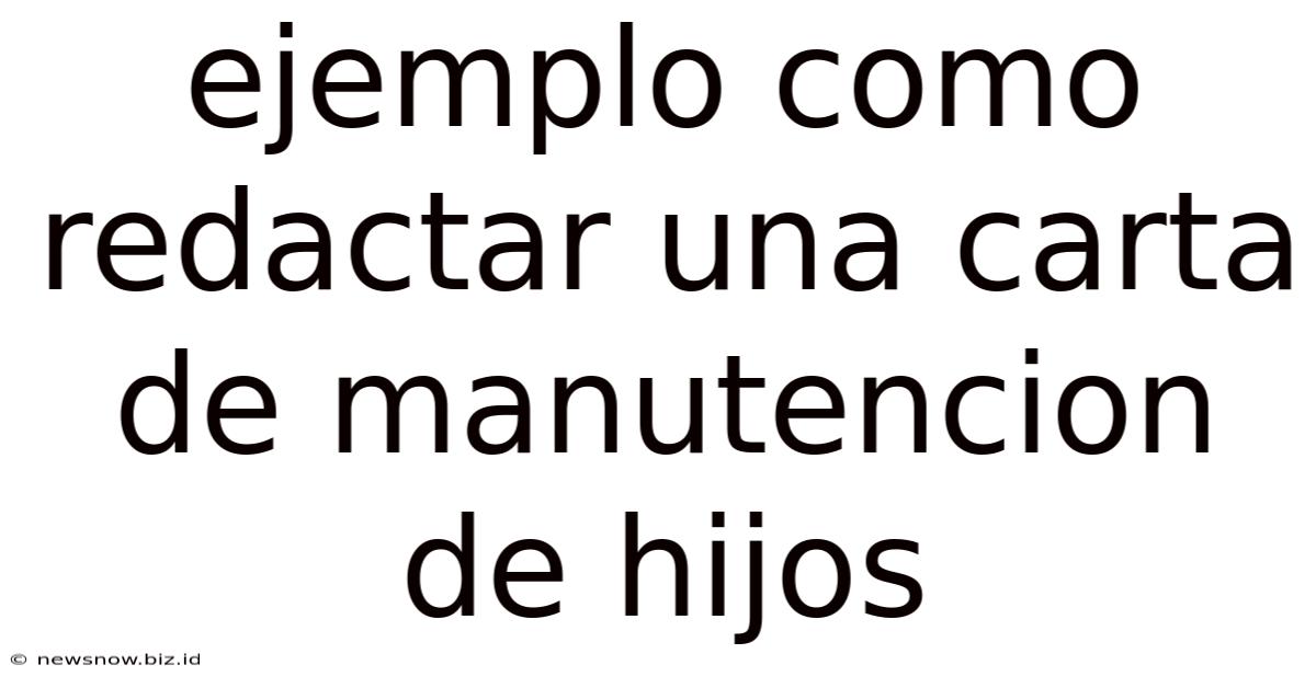 Ejemplo Como Redactar Una Carta De Manutencion De Hijos