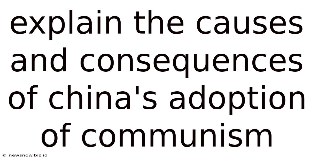 Explain The Causes And Consequences Of China's Adoption Of Communism