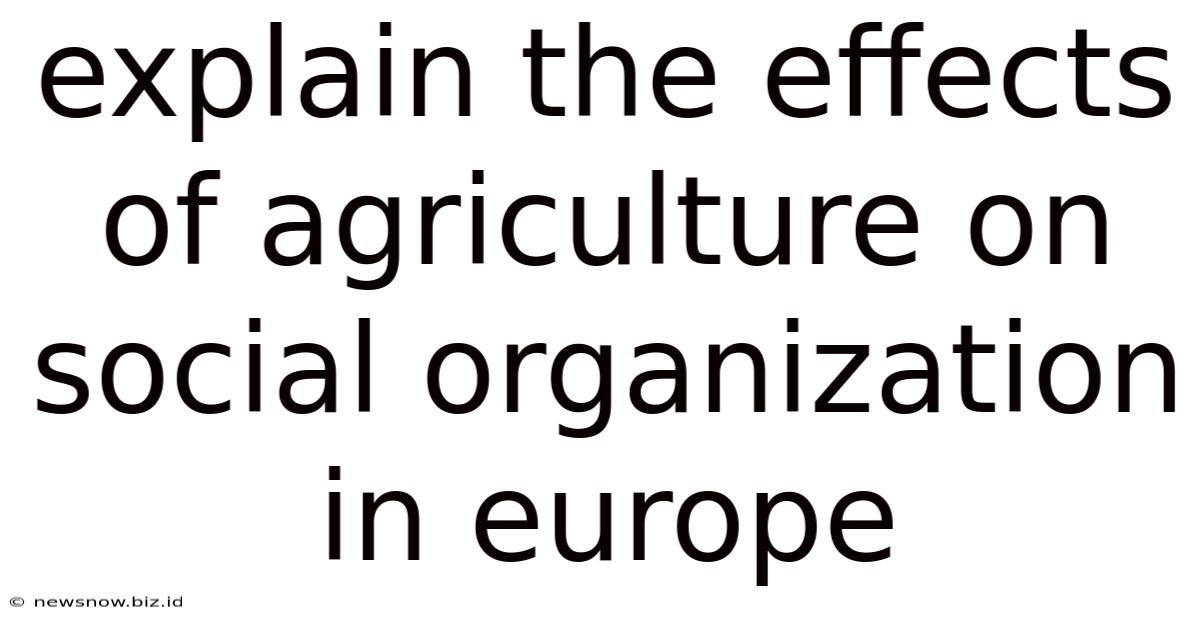 Explain The Effects Of Agriculture On Social Organization In Europe