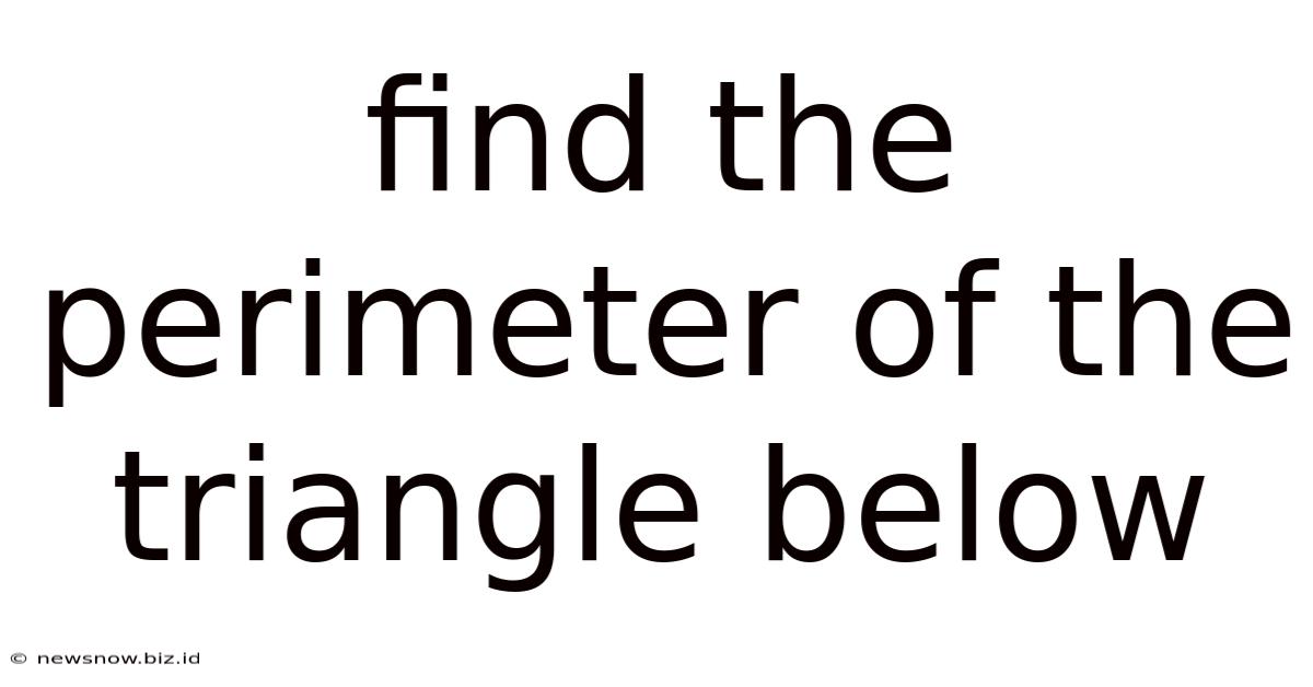 Find The Perimeter Of The Triangle Below