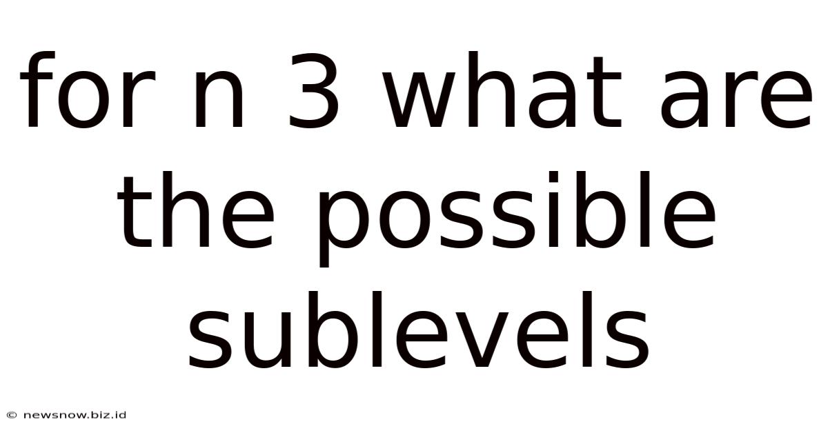 For N 3 What Are The Possible Sublevels
