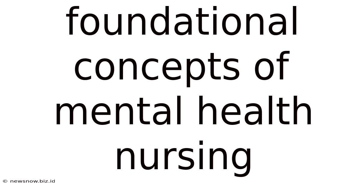 Foundational Concepts Of Mental Health Nursing