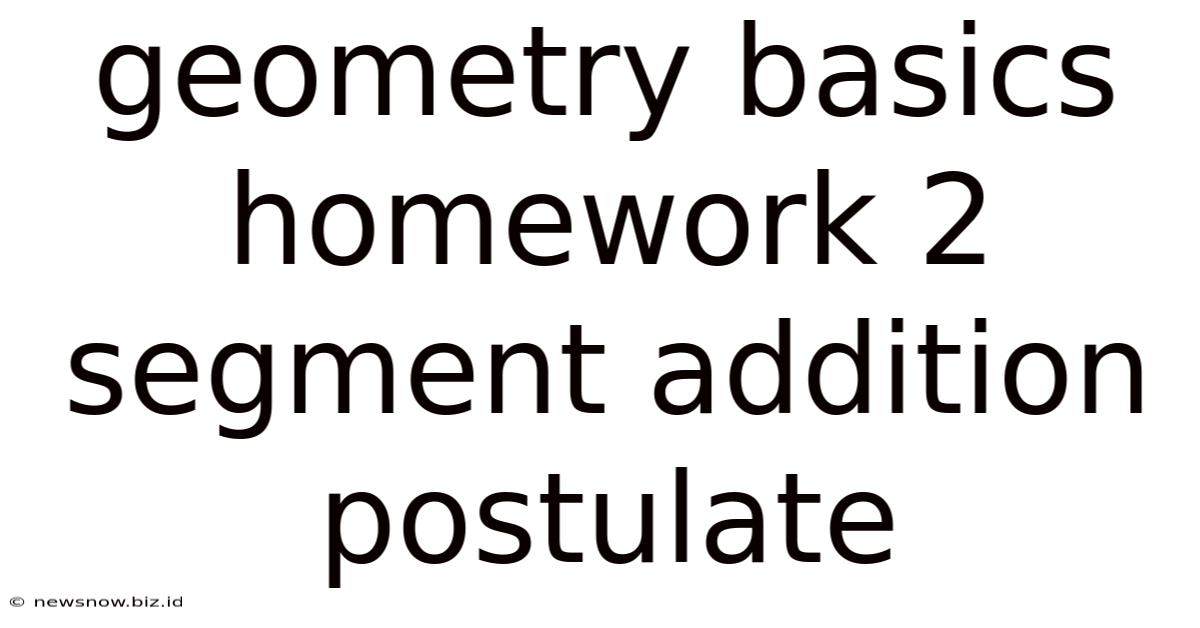 Geometry Basics Homework 2 Segment Addition Postulate