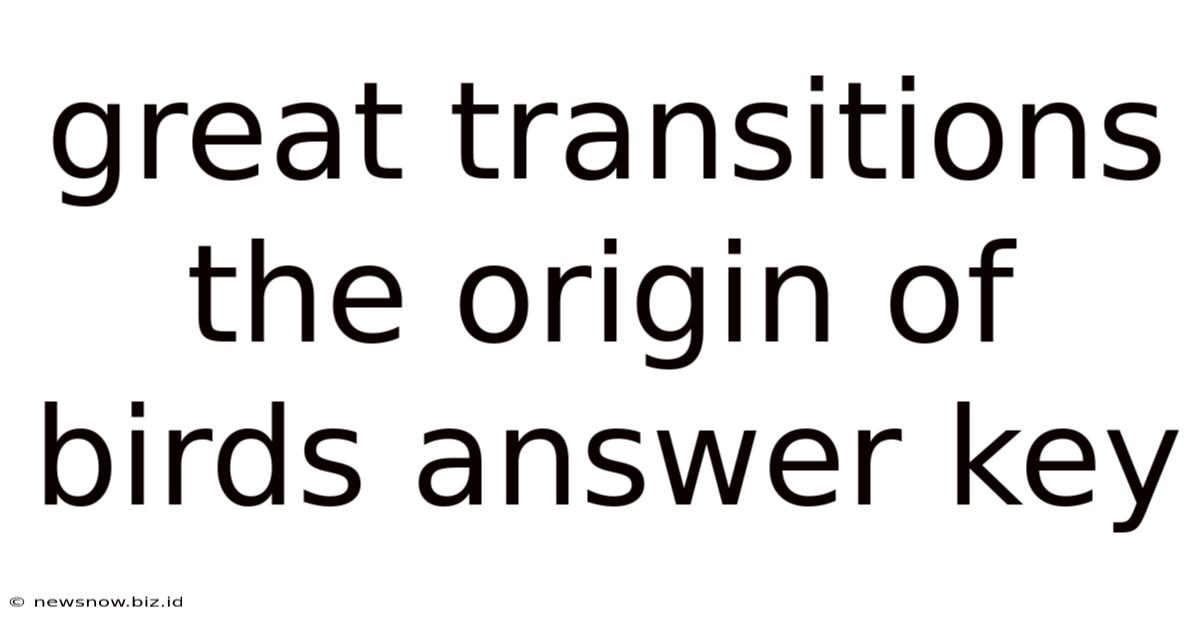Great Transitions The Origin Of Birds Answer Key