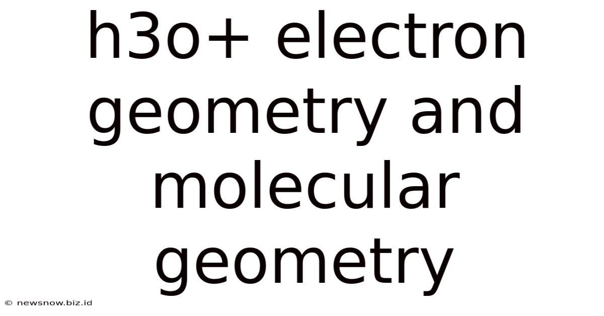 H3o+ Electron Geometry And Molecular Geometry