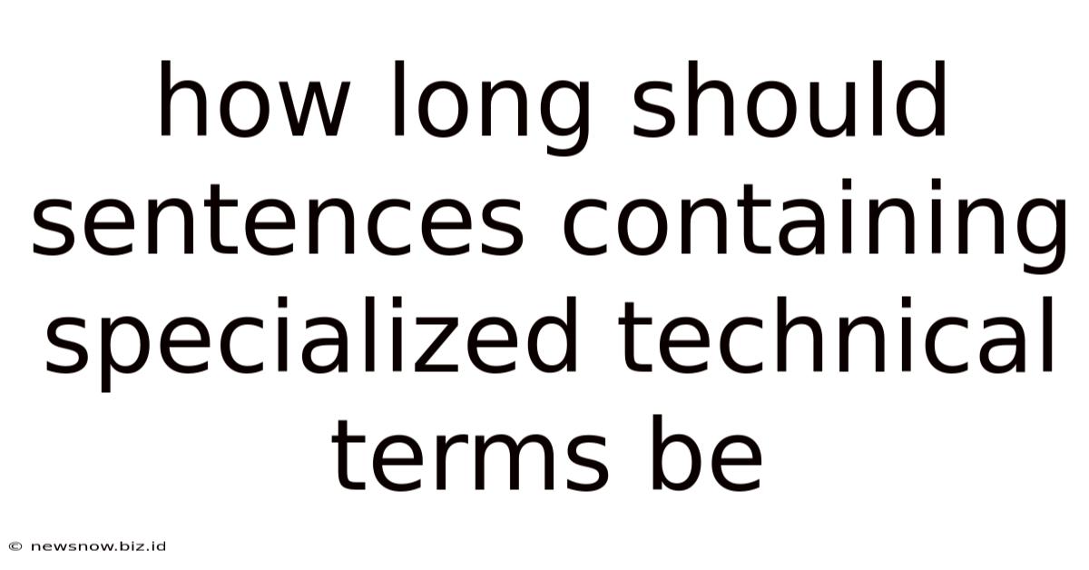 How Long Should Sentences Containing Specialized Technical Terms Be