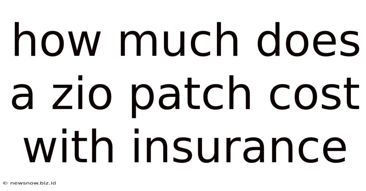 How Much Does A Zio Patch Cost With Insurance