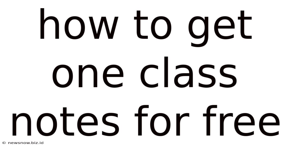 How To Get One Class Notes For Free