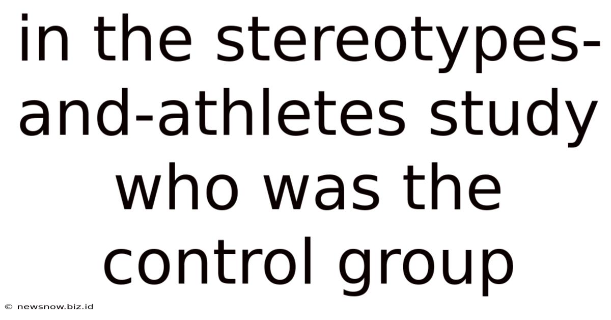 In The Stereotypes-and-athletes Study Who Was The Control Group