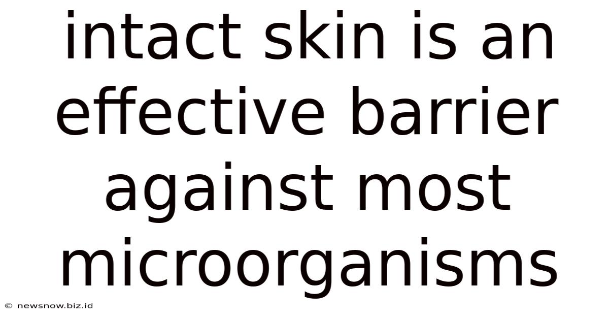Intact Skin Is An Effective Barrier Against Most Microorganisms