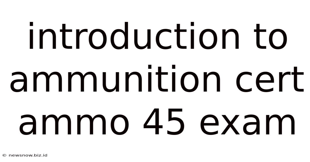 Introduction To Ammunition Cert Ammo 45 Exam