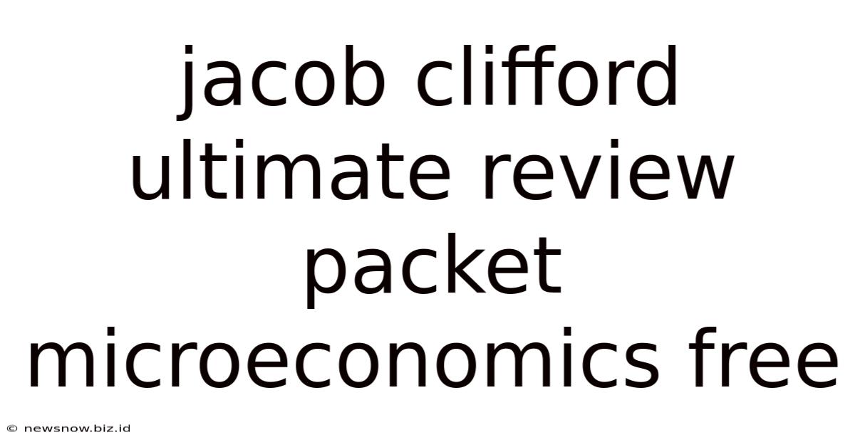Jacob Clifford Ultimate Review Packet Microeconomics Free